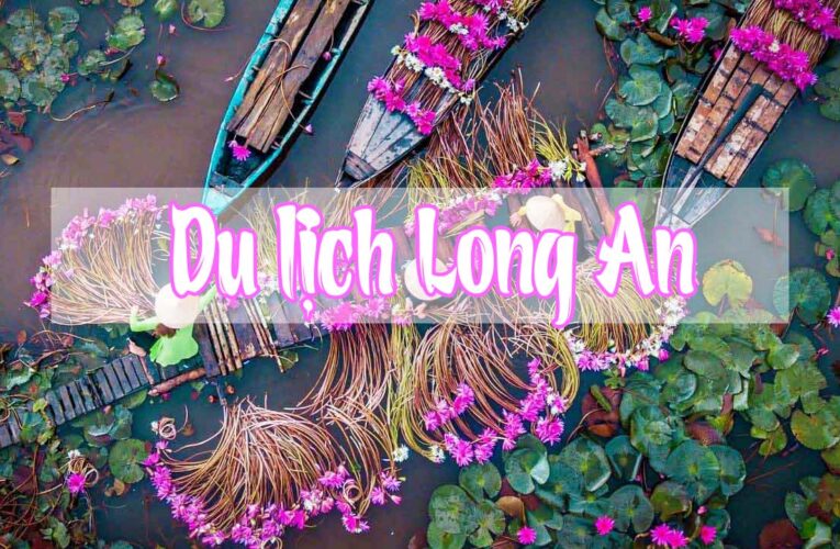 Những địa điểm du lịch nổi bật ở Long An