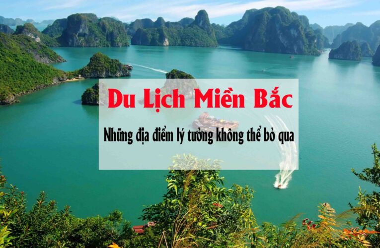 Những địa điểm du lịch miền Bắc hấp dẫn nhất