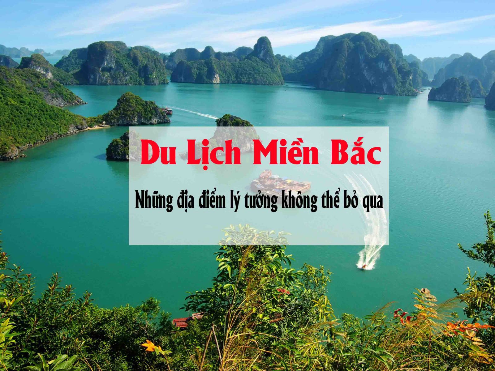 Những địa điểm du lịch miền Bắc hấp dẫn nhất.